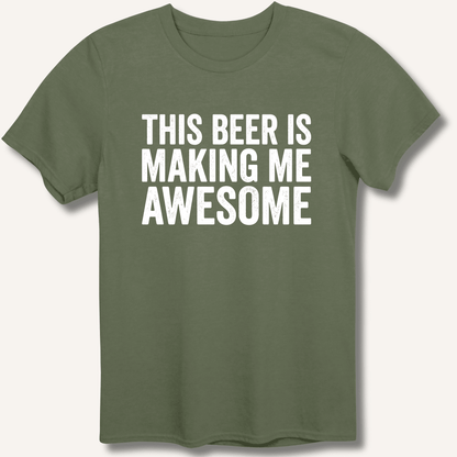This Beer Is Making Me Awesome T-Shirt - Sip & Shirt