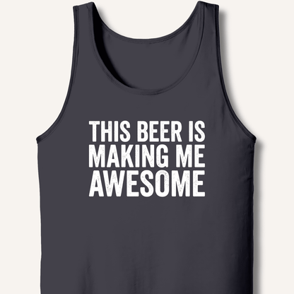 This Beer Is Making Me Awesome Tank - Sip & Shirt