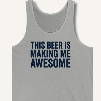 This Beer Is Making Me Awesome Tank - Sip & Shirt
