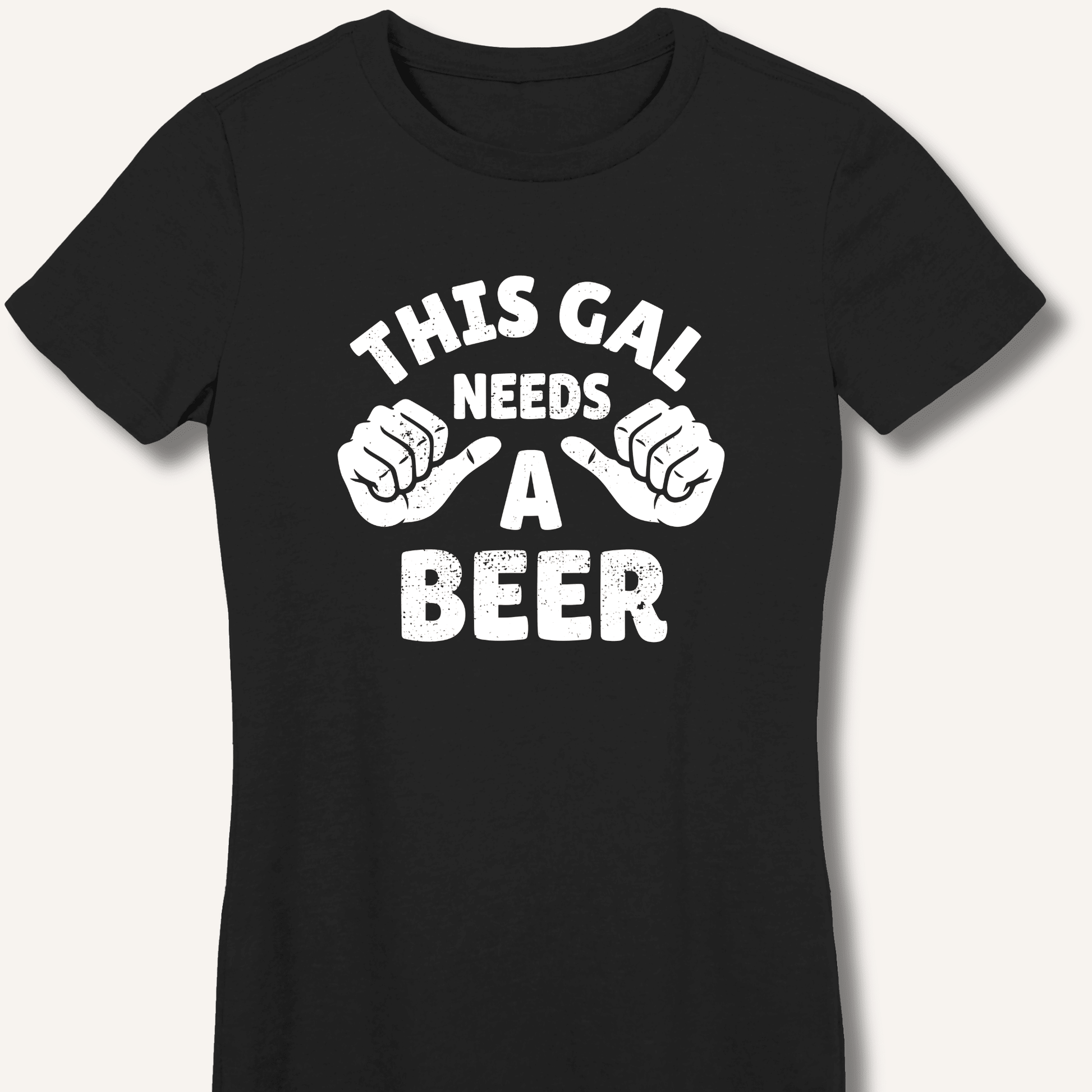 This Gal Needs A Beer Fitted T-Shirt - Sip & Shirt
