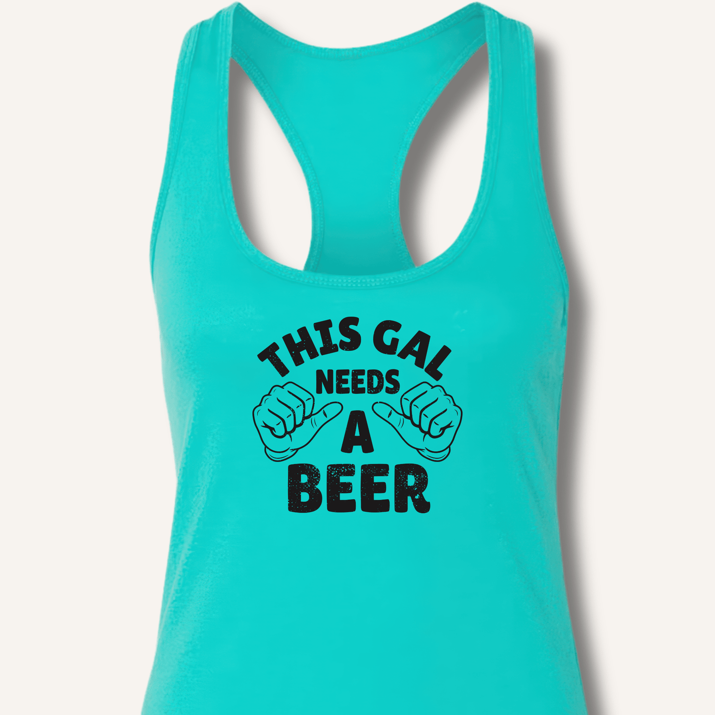 This Gal Needs A Beer Racerback Tank - Sip & Shirt