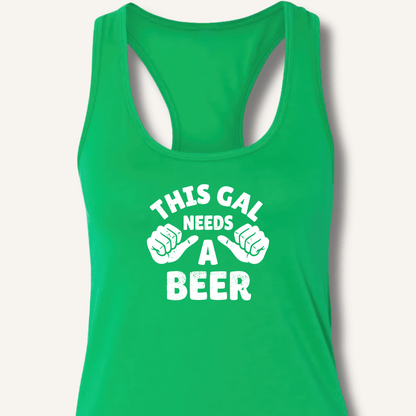 This Gal Needs A Beer Racerback Tank - Sip & Shirt