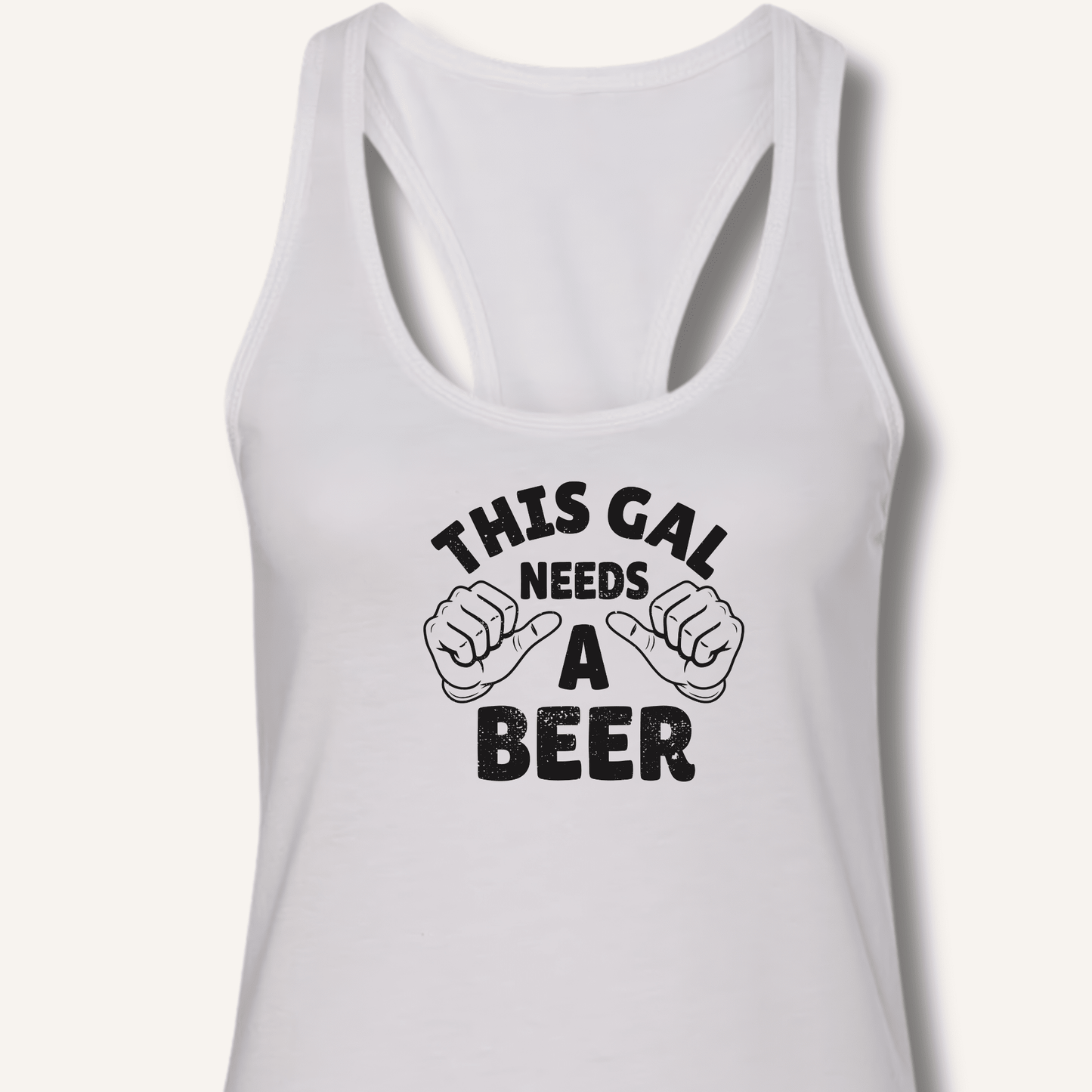 This Gal Needs A Beer Racerback Tank - Sip & Shirt