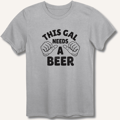 This Gal Needs A Beer T-Shirt - Sip & Shirt