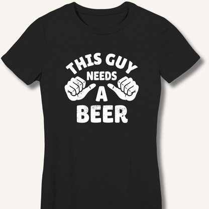 This Guy Needs A Beer Fitted T-Shirt - Sip & Shirt