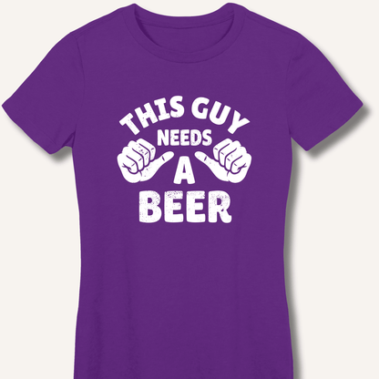 This Guy Needs A Beer Fitted T-Shirt - Sip & Shirt