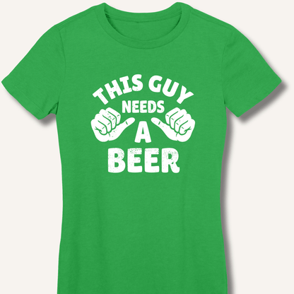 This Guy Needs A Beer Fitted T-Shirt - Sip & Shirt