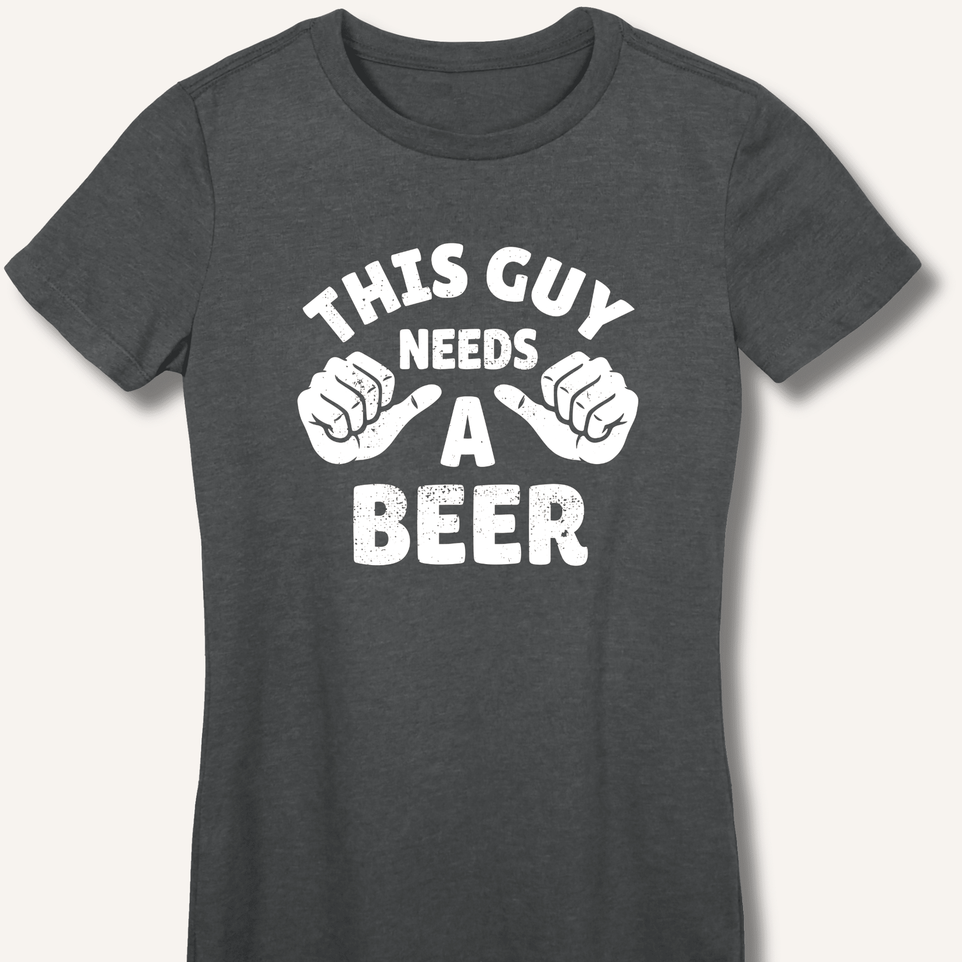 This Guy Needs A Beer Fitted T-Shirt - Sip & Shirt