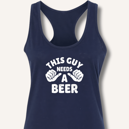 This Guy Needs A Beer Racerback Tank - Sip & Shirt