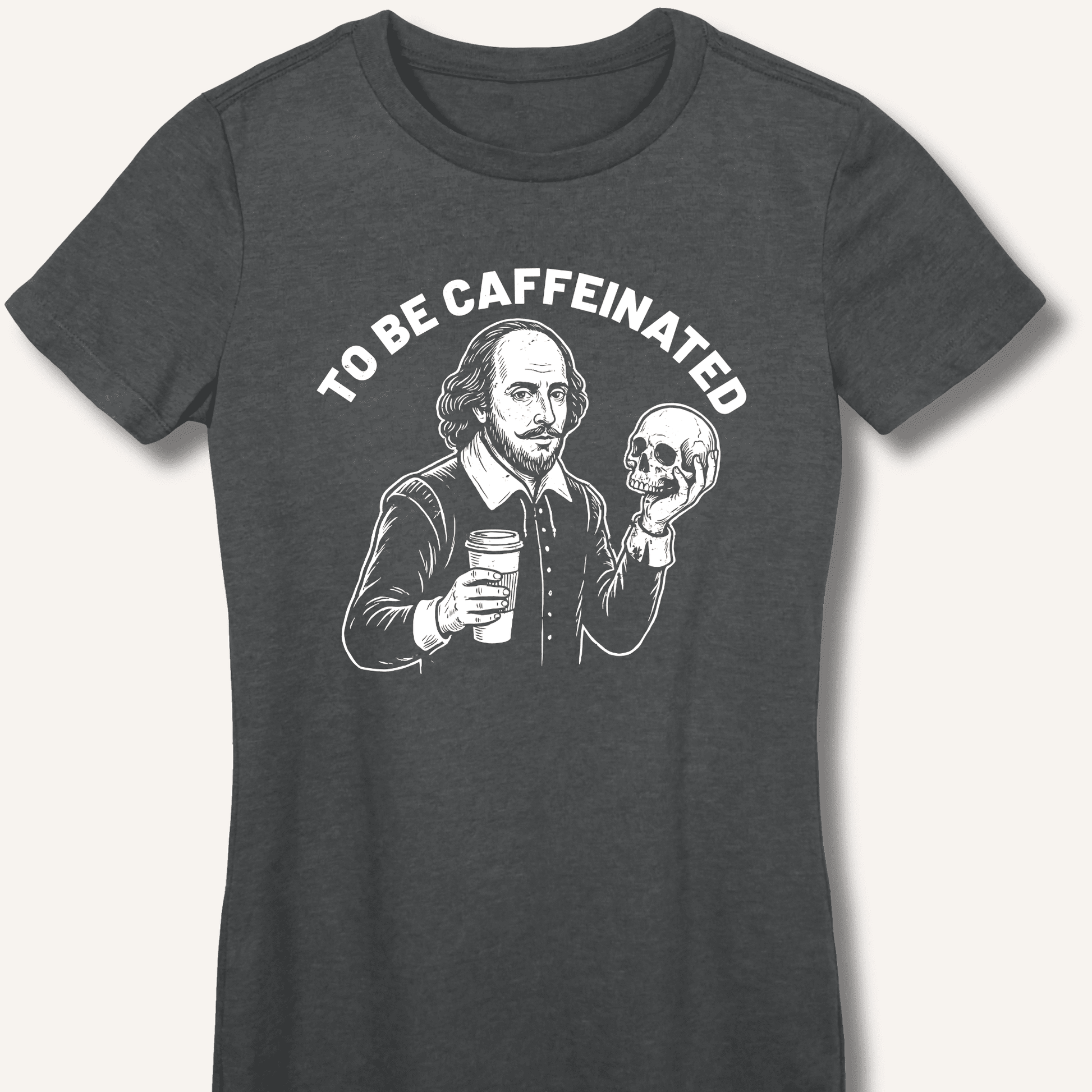 To Be Caffeinated Fitted T-Shirt - Sip & Shirt
