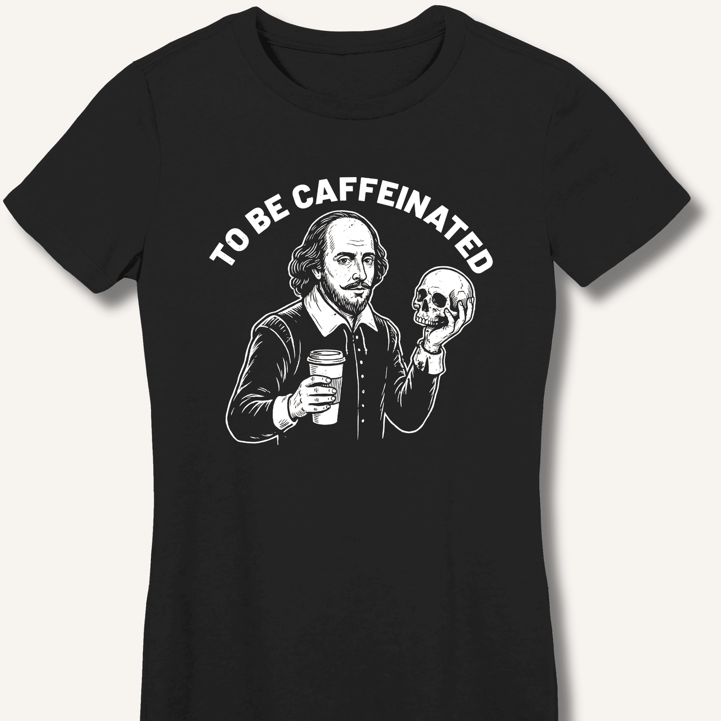 To Be Caffeinated Fitted T-Shirt - Sip & Shirt
