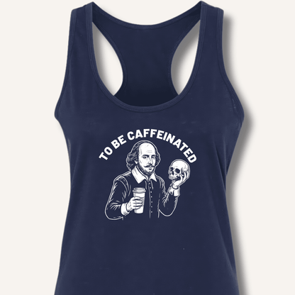 To Be Caffeinated Racerback Tank - Sip & Shirt