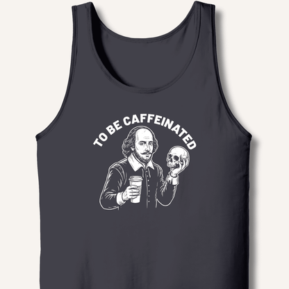 To Be Caffeinated Tank - Sip & Shirt
