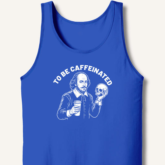 To Be Caffeinated Tank - Sip & Shirt