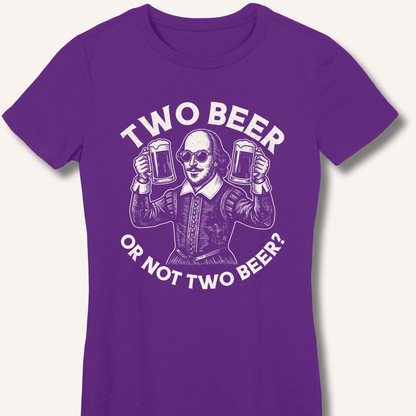 Two Beer or Not Two Beer Fitted T-Shirt - Sip & Shirt