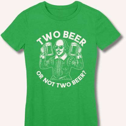 Two Beer or Not Two Beer Fitted T-Shirt - Sip & Shirt