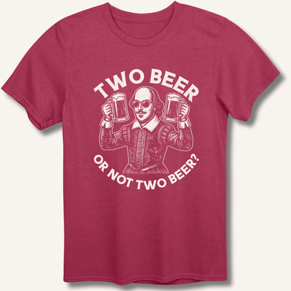 Two Beer or Not Two Beer T-Shirt - Sip & Shirt
