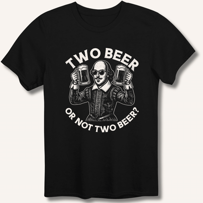 Two Beer or Not Two Beer T-Shirt - Sip & Shirt