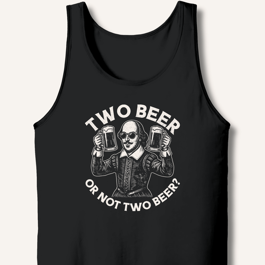 Two Beer or Not Two Beer Tank - Sip & Shirt
