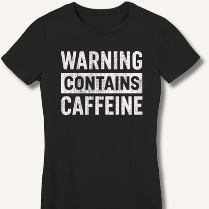 Warning - Contains Caffeine Fitted T-Shirt - Sip & Shirt