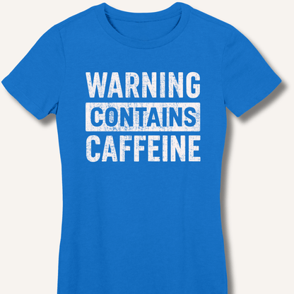 Warning - Contains Caffeine Fitted T-Shirt - Sip & Shirt