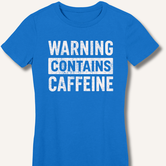 Warning - Contains Caffeine Fitted T-Shirt - Sip & Shirt