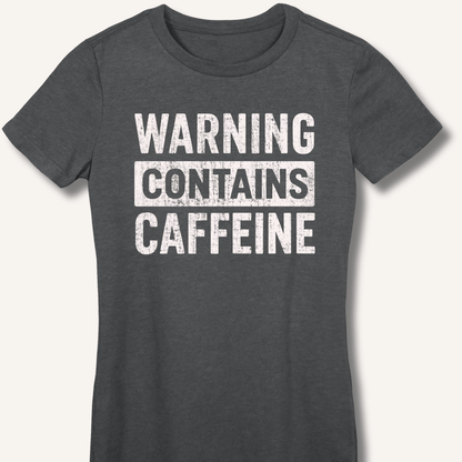 Warning - Contains Caffeine Fitted T-Shirt - Sip & Shirt