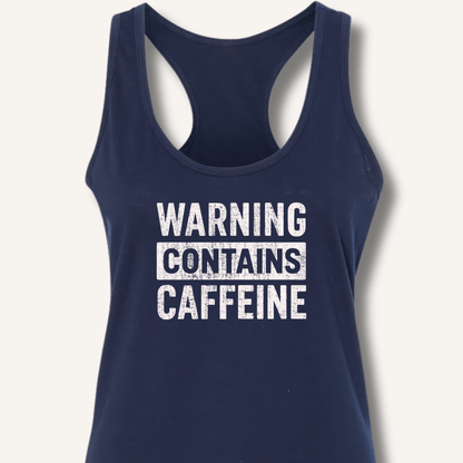 Warning - Contains Caffeine Racerback Tank - Sip & Shirt