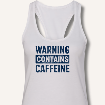 Warning - Contains Caffeine Racerback Tank - Sip & Shirt
