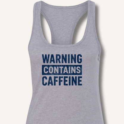 Warning - Contains Caffeine Racerback Tank - Sip & Shirt