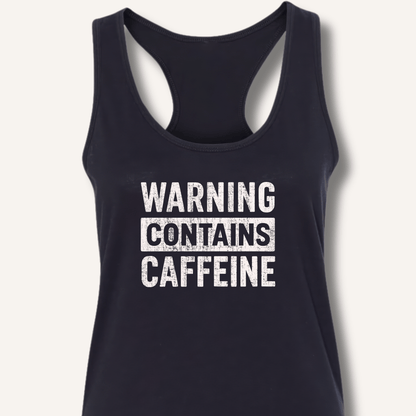 Warning - Contains Caffeine Racerback Tank - Sip & Shirt