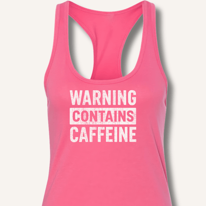 Warning - Contains Caffeine Racerback Tank - Sip & Shirt