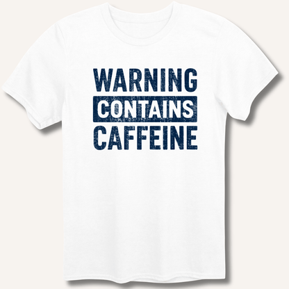 Warning - Contains Caffeine T-Shirt - Sip & Shirt