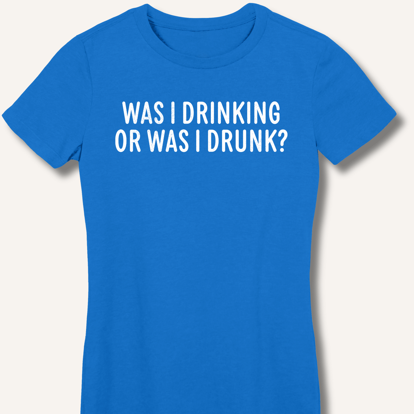Was I Drinking or Was I Drunk? Fitted T-Shirt - Sip & Shirt