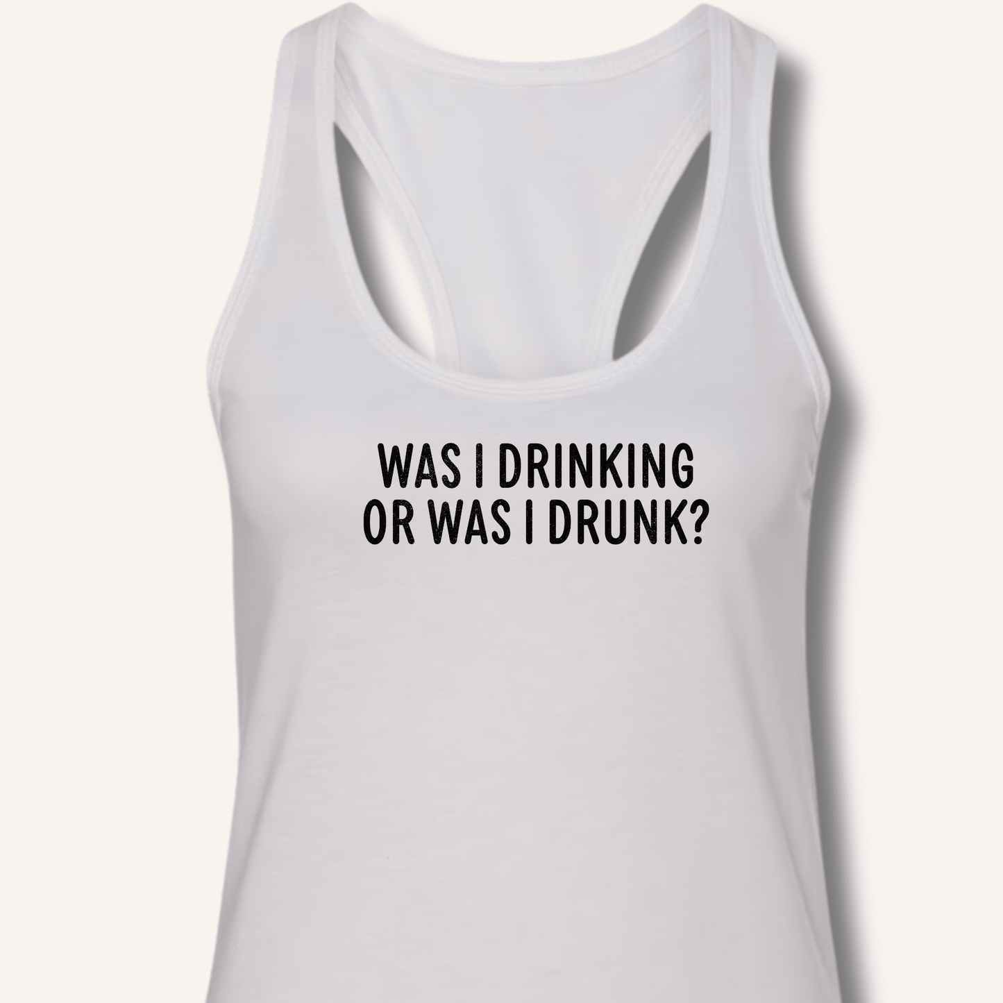 Was I Drinking or Was I Drunk? Racerback Tank - Sip & Shirt