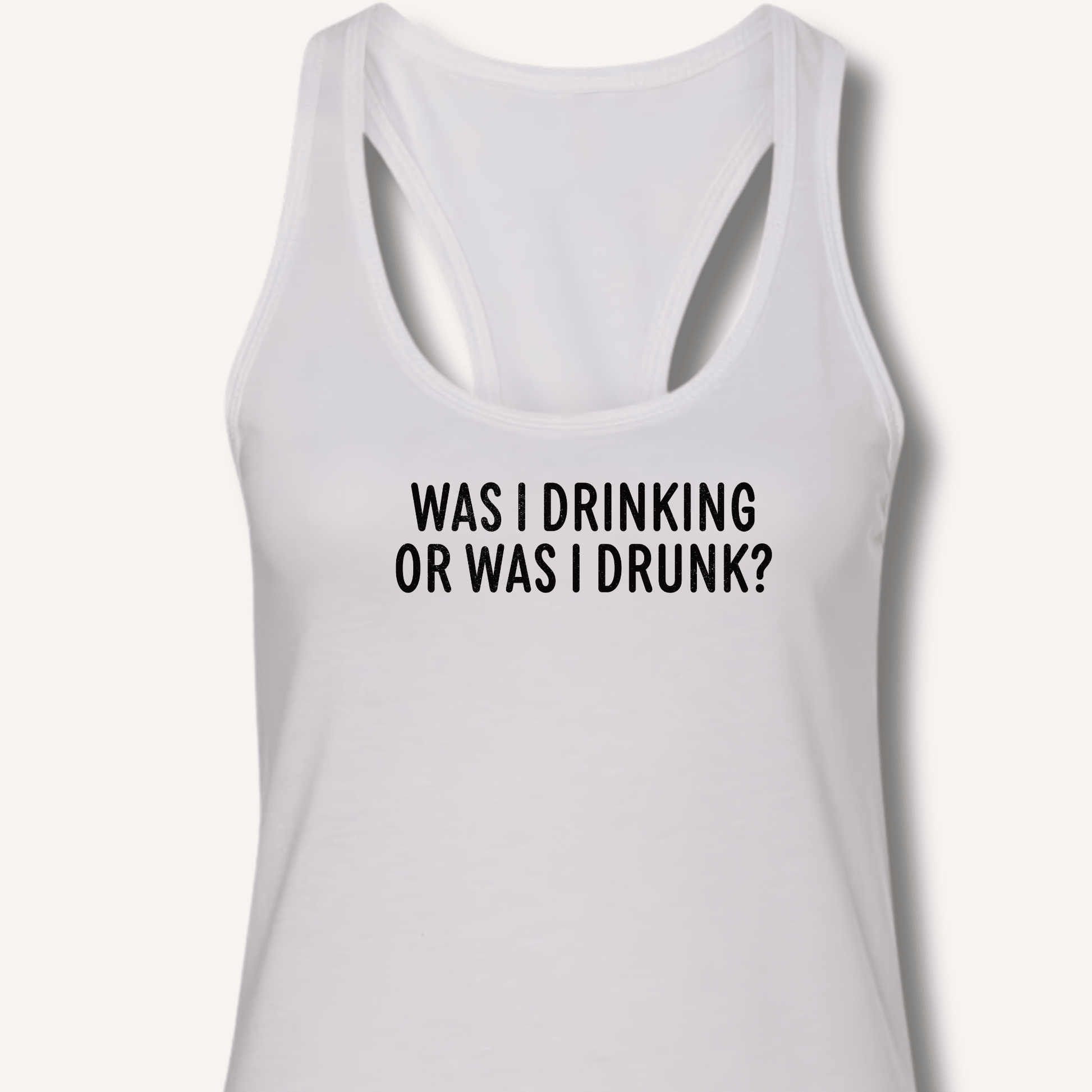 Was I Drinking or Was I Drunk? Racerback Tank - Sip & Shirt