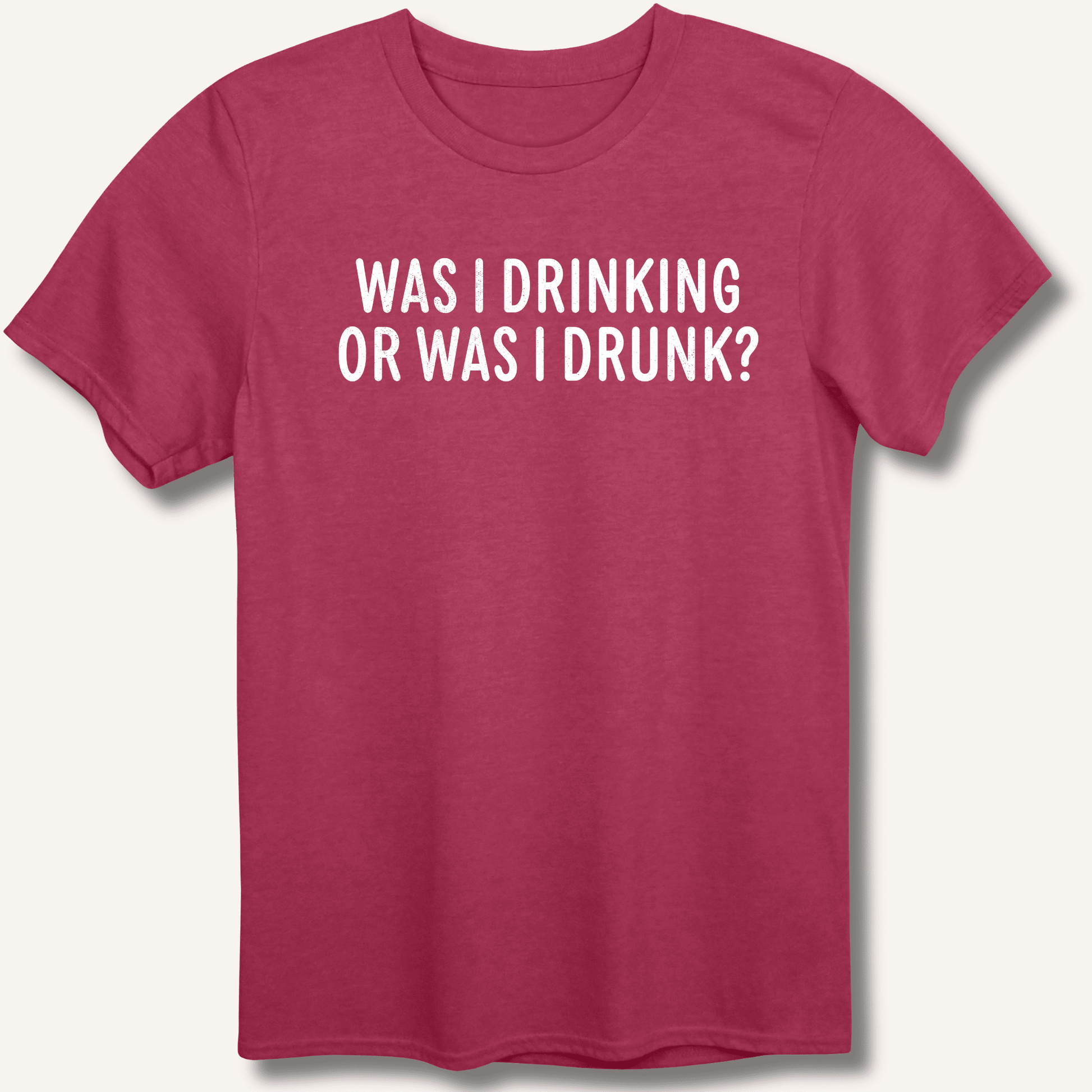 Was I Drinking or Was I Drunk? T-Shirt - Sip & Shirt