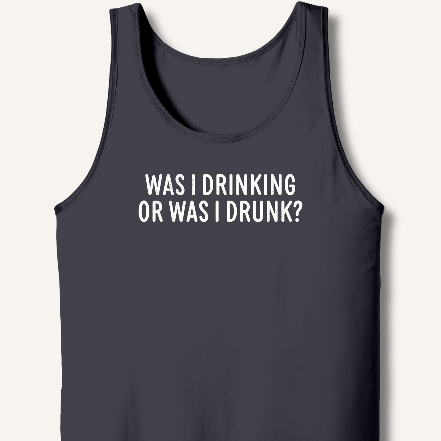 Was I Drinking or Was I Drunk? Tank - Sip & Shirt