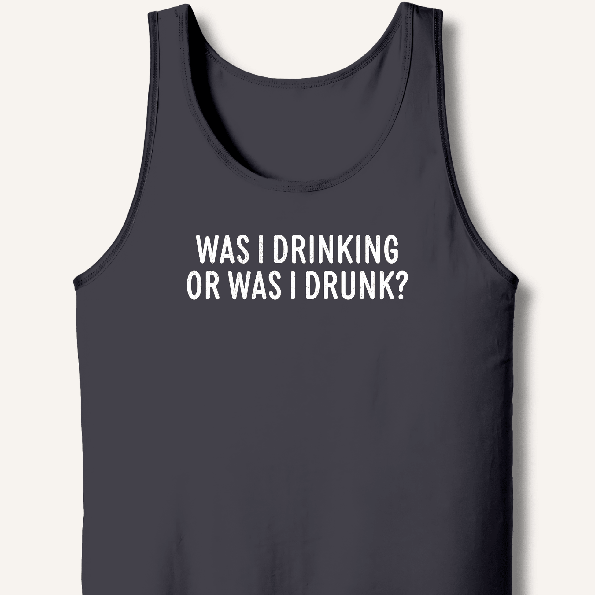 Was I Drinking or Was I Drunk? Tank - Sip & Shirt