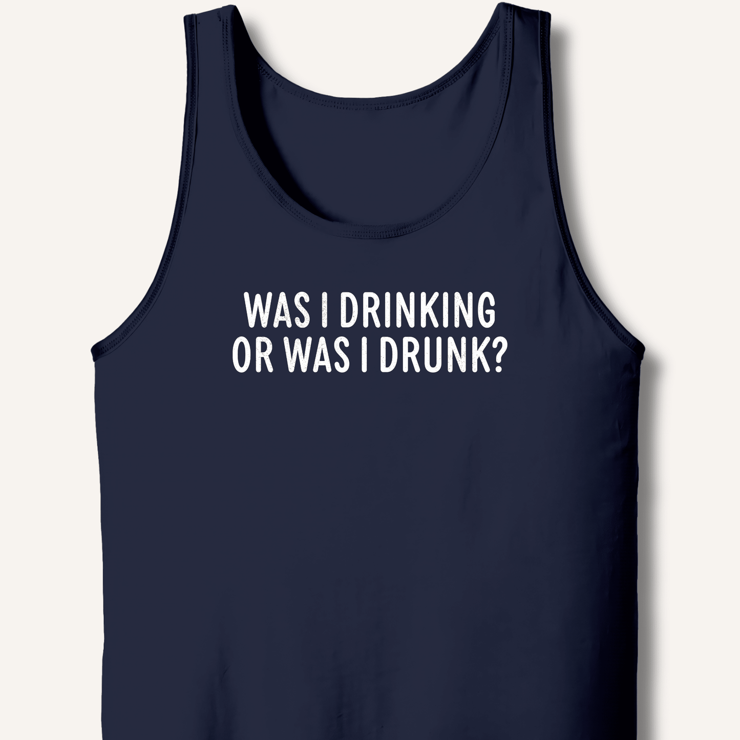Was I Drinking or Was I Drunk? Tank - Sip & Shirt