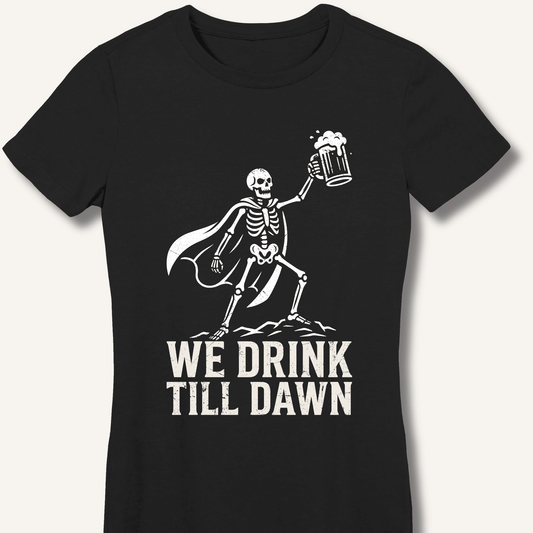 We Drink Till Dawn Fitted T-Shirt - Sip & Shirt