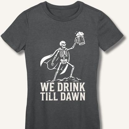 We Drink Till Dawn Fitted T-Shirt - Sip & Shirt
