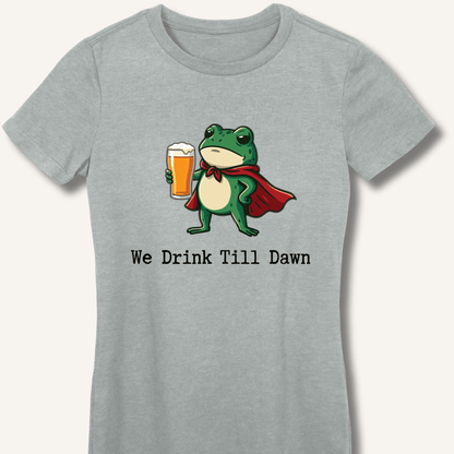 We Drink Till Dawn Frog T-Shirt Women's Fitted T-Shirt - Sip & Shirt