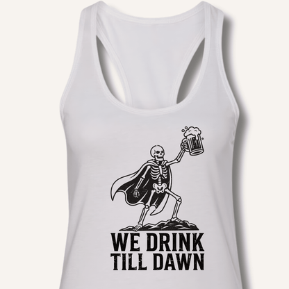 We Drink Till Dawn Racerback Tank - Sip & Shirt