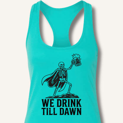 We Drink Till Dawn Racerback Tank - Sip & Shirt