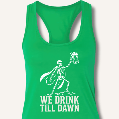 We Drink Till Dawn Racerback Tank - Sip & Shirt