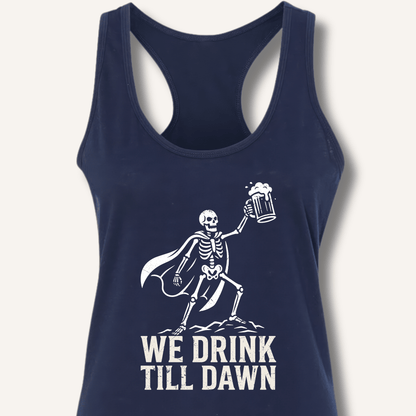 We Drink Till Dawn Racerback Tank - Sip & Shirt
