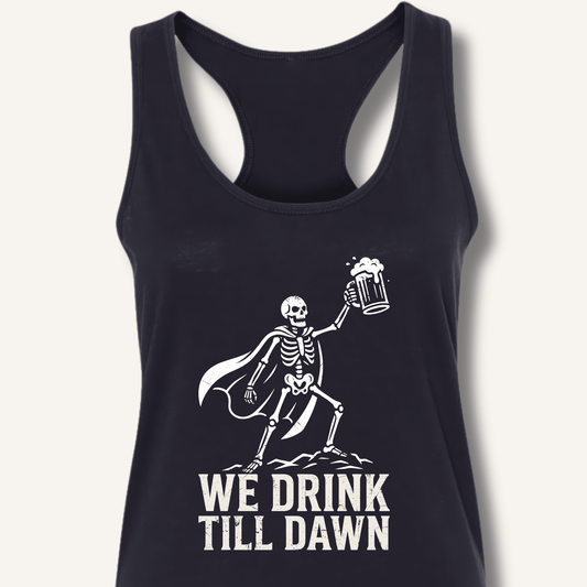 We Drink Till Dawn Racerback Tank - Sip & Shirt
