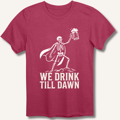 We Drink Till Dawn T-Shirt - Sip & Shirt