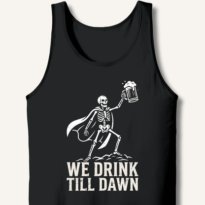 We Drink Till Dawn Tank - Sip & Shirt